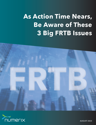 s Action Time Nears, Be Aware of These 3 Big FRTB Issues